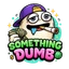 Something Dumb